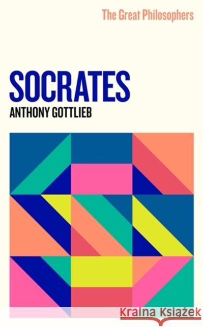 The Great Philosophers: Socrates Anthony Gottlieb 9781474616768 Orion Publishing Co - książka