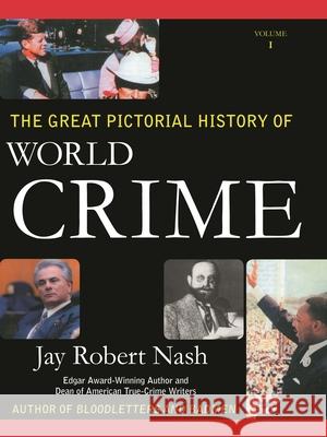 The Great Pictorial History of World Crime Jay Robert Nash 9781442238435 Rowman & Littlefield Publishers - książka