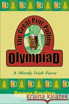 The Great Pint-Pulling Olympiad: A Mostly Irish Farce Roger Boylan 9780802140326 Grove/Atlantic - książka