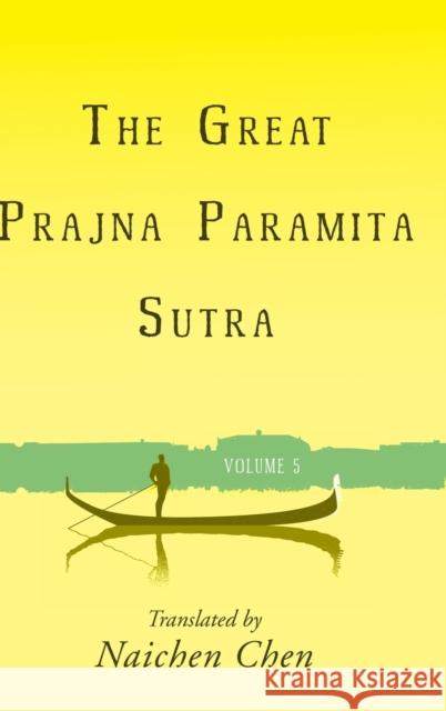 The Great Prajna Paramita Sutra, Volume 5 Naichen Chen 9781627879583 Wheatmark - książka