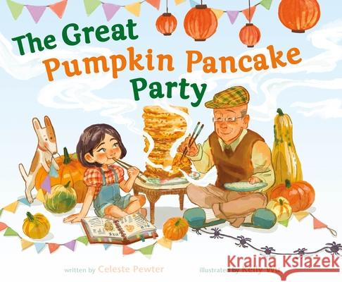 The Great Pumpkin Pancake Party Celeste Pewter Kelly Wu 9781250375995 Henry Holt & Company - książka