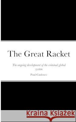 The Great Racket: The ongoing development of the criminal global system Paul Cudenec   9782957576838 Paul Cudenec - książka