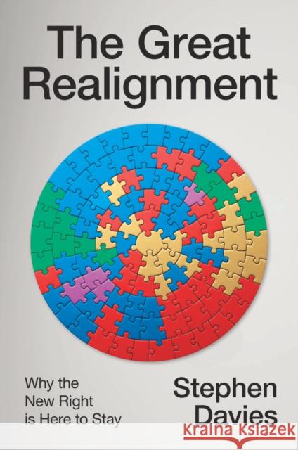 The Great Realignment: Why the New Right Is Here to Stay Stephen (University of Auckland) Davies 9781509567461 Polity Press - książka