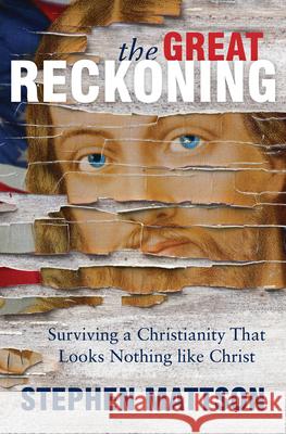 The Great Reckoning: Surviving a Christianity That Looks Nothing Like Christ Stephen Mattson 9781513803401 Herald Press (VA) - książka