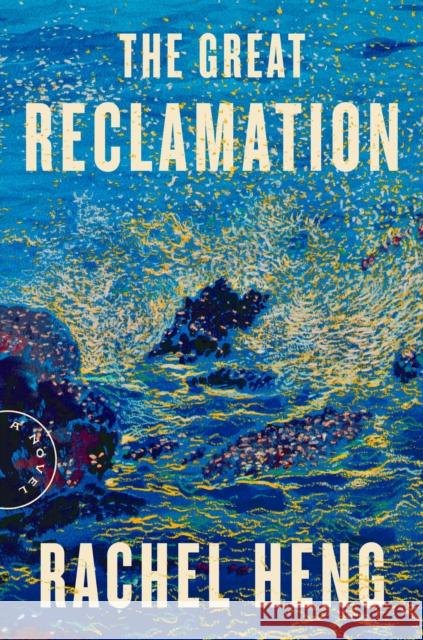 The Great Reclamation: A Novel Rachel Heng 9780593420119 Riverhead Books - książka