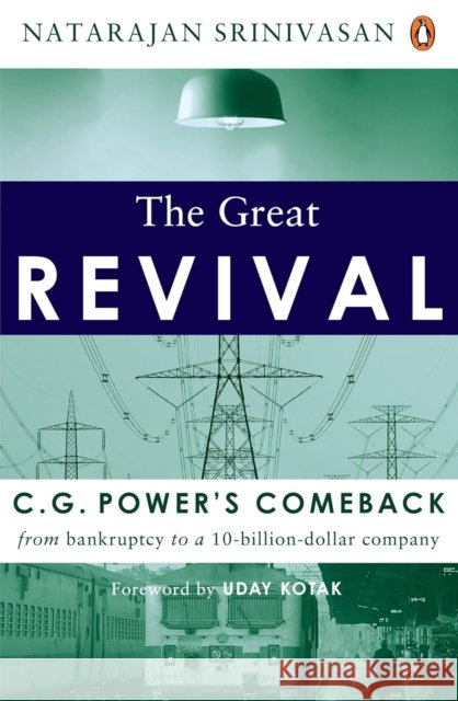 The Great Revival: CG Power’s Comeback from Bankruptcy to a $10 Billion Company Natarajan Srinivasan 9780143477082 Penguin Random House India - książka