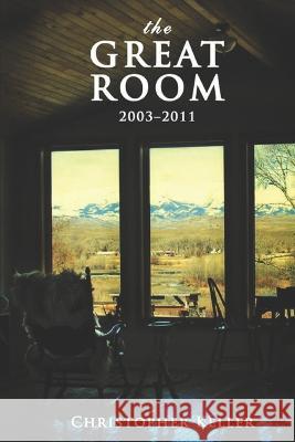 The Great Room 2003-2011 Christopher Keller 9798726606781 Independently Published - książka