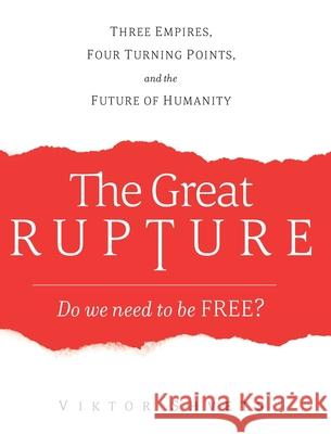 The Great Rupture: Three Empires, Four Turning Points, and the Future of Humanity Viktor Shvets 9781633374102 Boyle & Dalton - książka