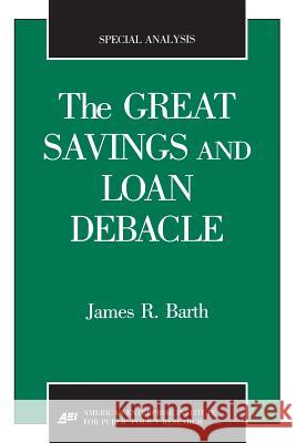 The Great Savings and Loan Debacle (Special Analysis, 91-1) James R. Barth 9780844770086 Rowman & Littlefield Publishers - książka