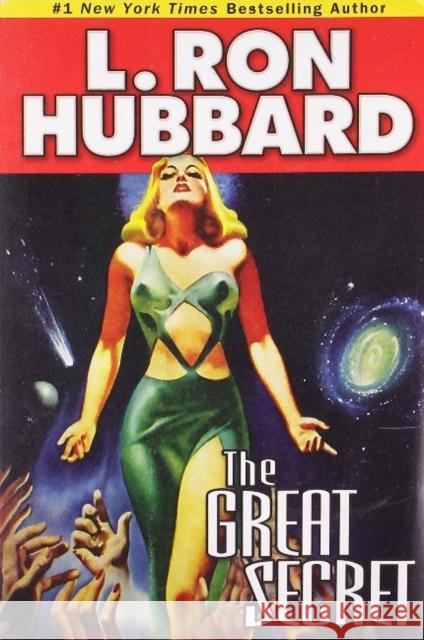The Great Secret: An Intergalactic Tale of Madness, Obsession, and Startling Revelations L. Ron Hubbard 9781592123711 Galaxy Press - książka