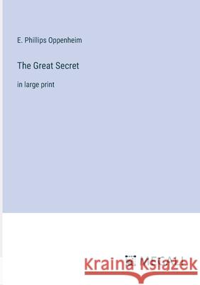 The Great Secret: in large print E. Phillips Oppenheim 9783387333176 Megali Verlag - książka