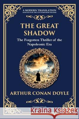 The Great Shadow: A Tale of War, Brotherhood, and Ghosts of the Battlefield Arthur Conan Doyle Tim Zengerink 9781806291960 Library of Alexandria - książka