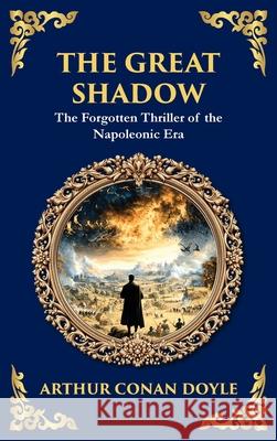 The Great Shadow: A Tale of War, Brotherhood, and Ghosts of the Battlefield (Deluxe Hardbound Edition) Arthur Conan Doyle Tim Zengerink 9781806291977 Library of Alexandria - książka