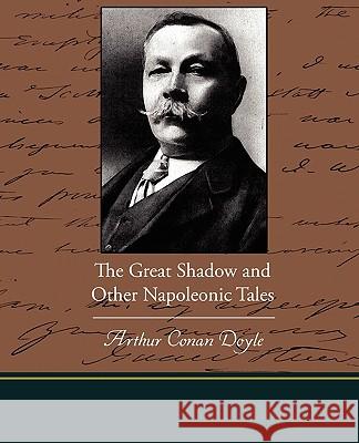 The Great Shadow and Other Napoleonic Tales Arthur Conan Doyle 9781438529004 Book Jungle - książka