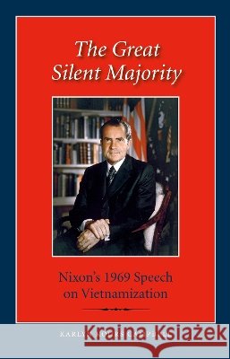 The Great Silent Majority: Nixon's 1969 Speech on Vietnamization Karlyn Kohrs Campbell 9781623490355 Texas A&M University Press - książka