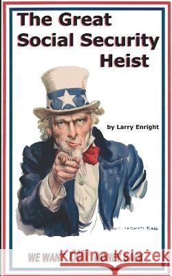 The Great Social Security Heist Larry Enright   9781672486408 Independently Published - książka