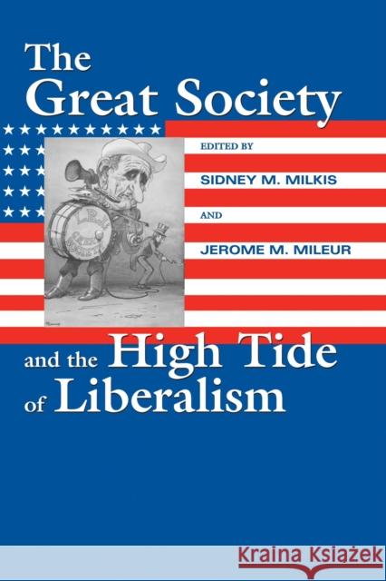 The Great Society and the High Tide of Liberalism Sidney M. Milkis Jerome M. Mileur 9781558494930 University of Massachusetts Press - książka