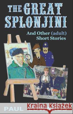 The Great Splonjini and Other (Adult) Short Stories Paul Edwards 9781549947971 Independently Published - książka