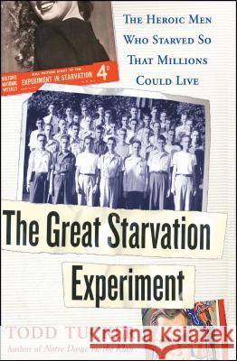 The Great Starvation Experiment: The Heroic Men Who Starved So That Millions Could Live Todd Tucker 9780743270304 Simon & Schuster - książka