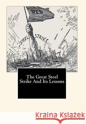 The Great Steel Strike And Its Lessons Fitch, John a. 9781451573565 Createspace - książka