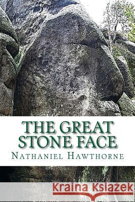 The Great Stone Face Nathaniel Hawthorne 9781542959230 Createspace Independent Publishing Platform - książka