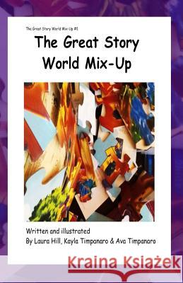 The Great Story World Mix-Up *now in color! Timpanaro, Kayla 9781482638233 Createspace - książka