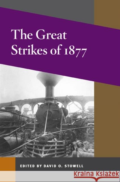 The Great Strikes of 1877 David O. Stowell 9780252074776 University of Illinois Press - książka
