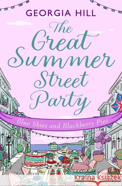 The Great Summer Street Party Part 3: Blue Skies and Blackberry Pies Georgia Hill 9780008586515 HarperCollins Publishers - książka