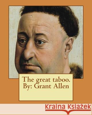 The great taboo. By: Grant Allen Allen, Grant 9781544046396 Createspace Independent Publishing Platform - książka