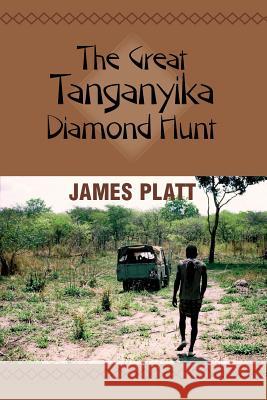 The Great Tanganyika Diamond Hunt James Platt 9789080780842 Creighton Books - książka