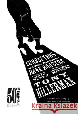 The Great Taos Bank Robbery: And Other True Stories Tony Hillerman, Anne Hillerman, James McGrath Morris 9780826365453 University of New Mexico Press - książka