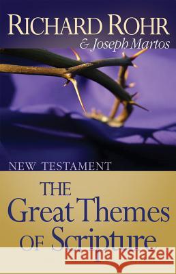 The Great Themes of Scripture: New Testament Rohr, Richard 9780867160987 Saint Anthony Messenger Press - książka