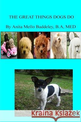 The Great Things That dogs Do: Pets/Dogs Baddeley, Anita Mello 9781507626092 Createspace - książka