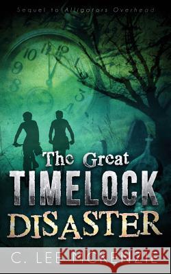 The Great Time Lock Disaster: The Adventures of Pete and Weasel Book 2 McKenzie, C. Lee 9781732010314 C. Lee McKenzie - książka