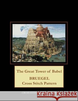 The Great Tower of Babel: Bruegel Cross Stitch Pattern Kathleen George Cross Stitch Collectibles 9781089167488 Independently Published - książka