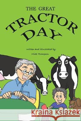 The Great Tractor Day Mick Thompson 9780692163153 Mickego Art - książka