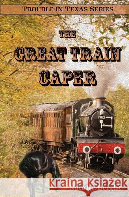 The Great Train Caper Natalie Bright 9780998810195 Nkb Books, LLC - książka