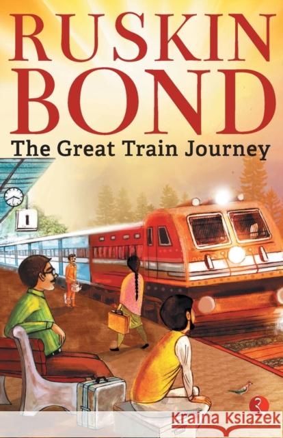 The Great Train Journey Ruskin Bond 9789353041519 Rupa Publication - książka
