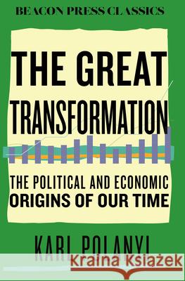 The Great Transformation: The Political and Economic Origins of Our Time Karl Polanyi 9780807018828 Beacon Press - książka