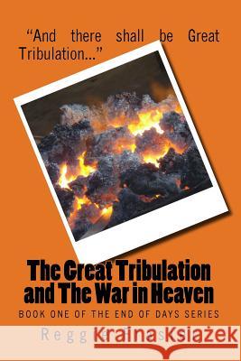 The Great Tribulation and the War in Heaven Reggie Frasier 9781537132143 Createspace Independent Publishing Platform - książka