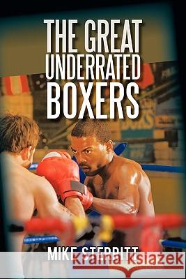 The Great Underrated Boxers Mike Sterritt 9781450289122 iUniverse.com - książka