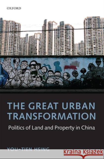 The Great Urban Transformation: Politics of Land and Property in China Hsing, You-Tien 9780199568048 Oxford University Press, USA - książka