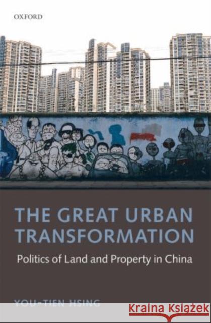 The Great Urban Transformation: Politics of Land and Property in China Hsing, You-Tien 9780199644599 Oxford University Press, USA - książka