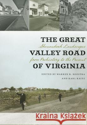 The Great Valley Road of Virginia: Shenandoah Landscapes from Prehistory to the Present Warren R. Hofstra Karl Raitz 9780813931906 University of Virginia Press - książka