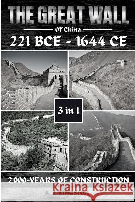 The Great Wall Of China: 2,000-Years Of Construction A J Kingston   9781839383250 Pastor Publishing Ltd - książka