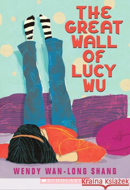 The Great Wall of Lucy Wu Wendy Wan Shang 9780545162166 Scholastic Paperbacks - książka