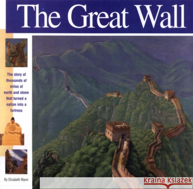 The Great Wall: The Story of Thousands of Miles of Earth and Stone That Turned a Nation Into a Fortress Elizabeth Mann Alan Witschonke 9781931414128 Mikaya Press - książka