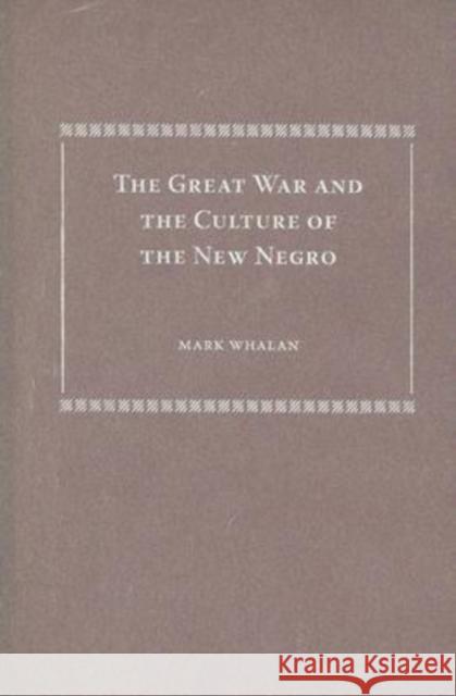 The Great War and the Culture of the New Negro Mark Whalan 9780813032061 University Press of Florida - książka