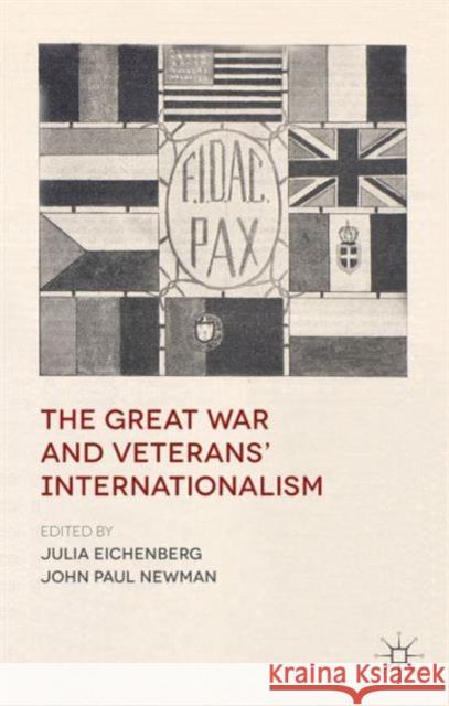 The Great War and Veterans' Internationalism Julia Eichenberg 9781137281616  - książka