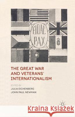 The Great War and Veterans' Internationalism J. Eichenberg J. Newman  9781349448234 Palgrave Macmillan - książka